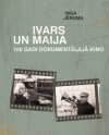 Inga Jēruma. Ivars un Maija. 100 gadi dokumentālajā kino.